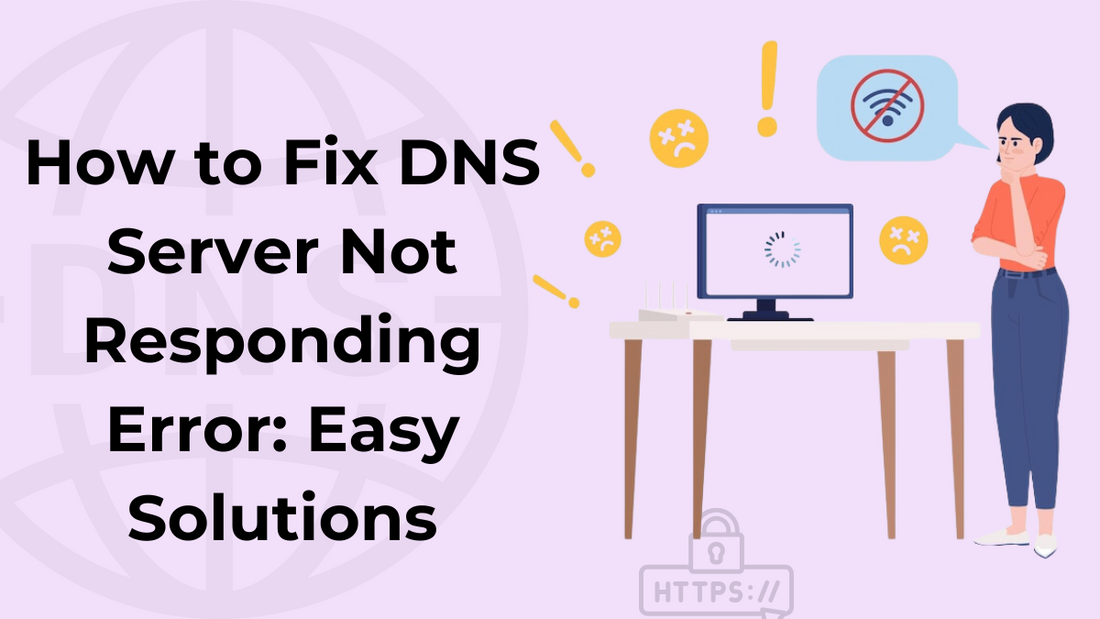 How to Fix DNS Server Not Responding Error: Easy Solutions