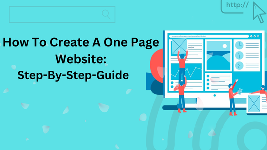 How To Create A One Page Website: Step-By-Step-Guide