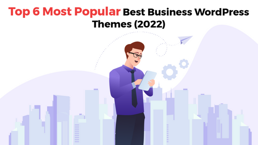 Top 6 Most Popular Best Business WordPress Themes