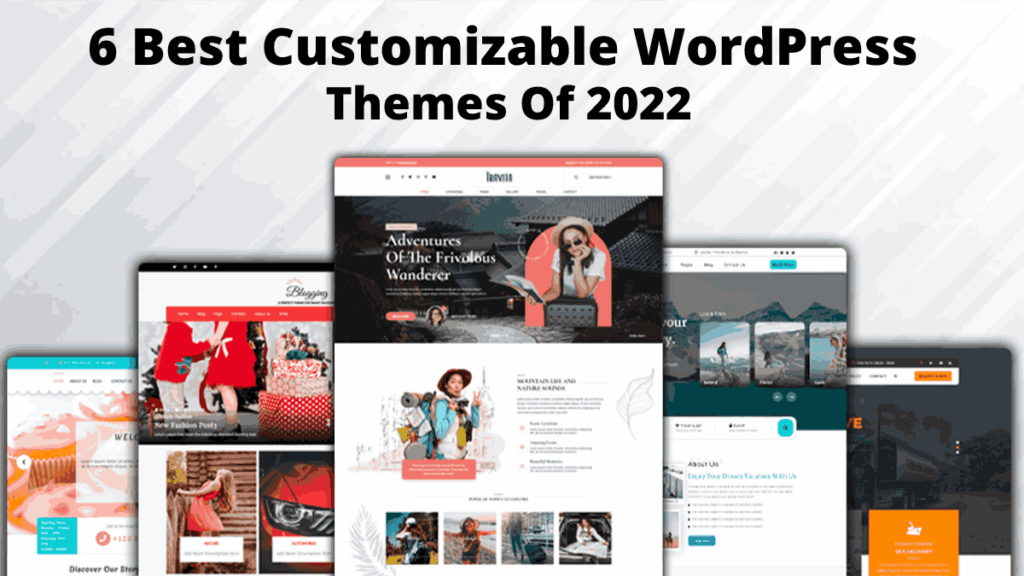 6 Best Customizable WordPress Themes Of 2022 - WP Themes