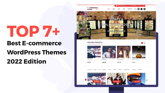 Top 7+ Best Ecommerce WordPress Themes 2022 Edition