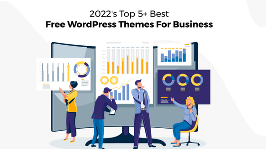 2023's Top 5+ Best Free WordPress Themes For Business