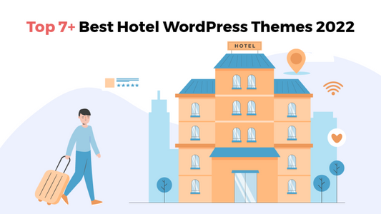 Top 7+ Best Hotel WordPress Themes 2022 - Themes Caliber