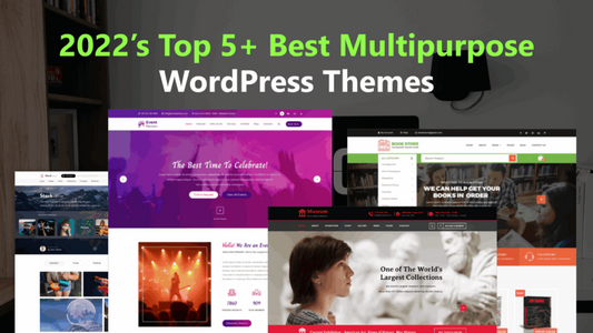 2022's Top 5 Best Multipurpose WordPress Themes - WP Themes