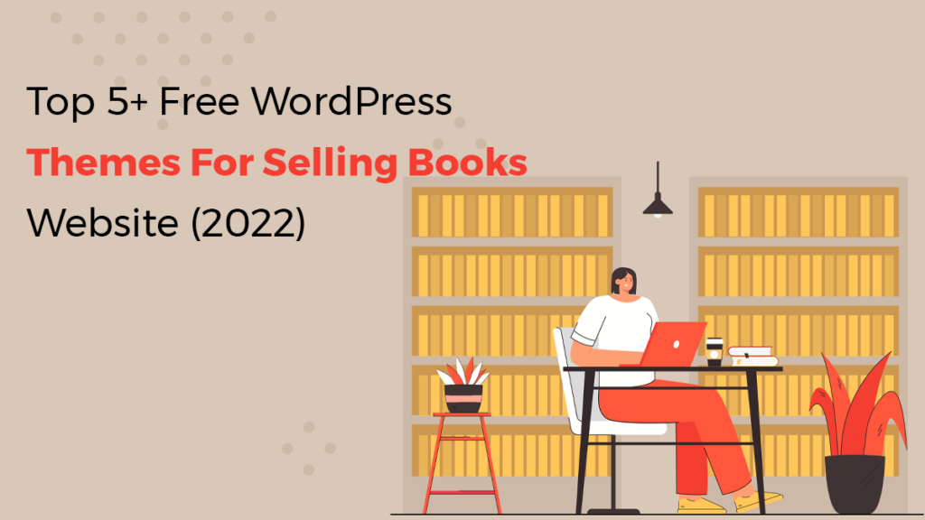 Top 5 Free WordPress Themes For Selling Books Website (2023)