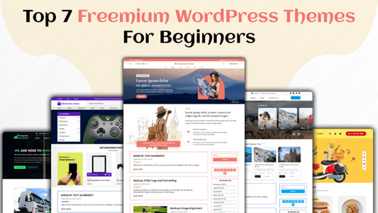 Top 7 Freemium WordPress Themes For Beginners