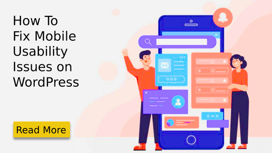 How To Fix Mobile Usability Issues on WordPress: Best Tips