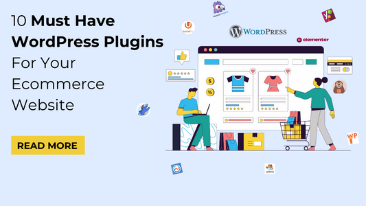 10 Must Have WordPress Plugins For Your Ecommerce Website