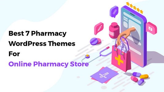 Best 7 Pharmacy WordPress Themes For Online Pharmacy Store