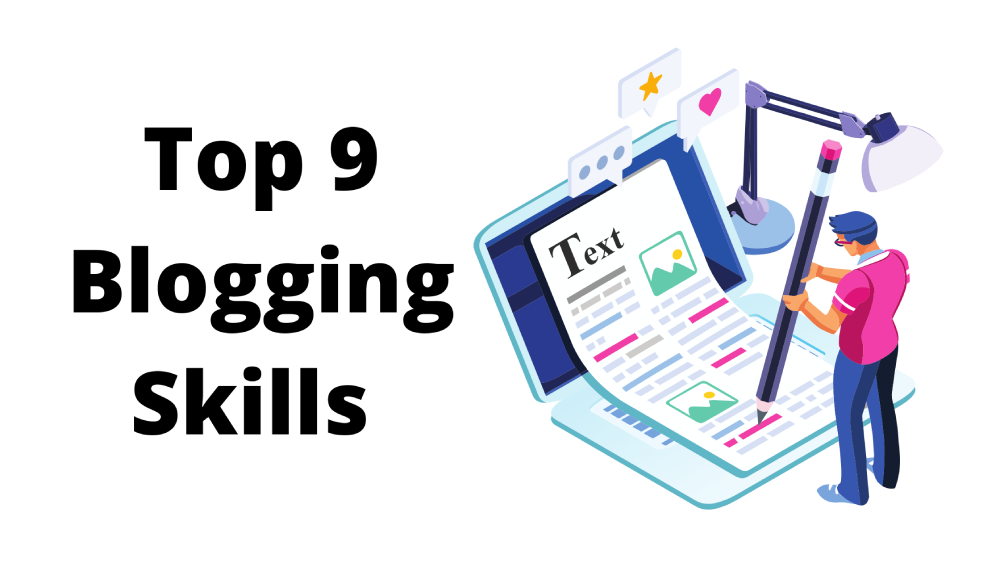 Top 9 Blogging Skills Needed to Be an Expert Blogger 2023