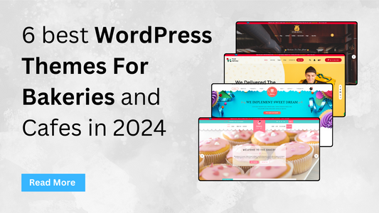 6 best WordPress Themes For Bakeries and Cafes in 2024